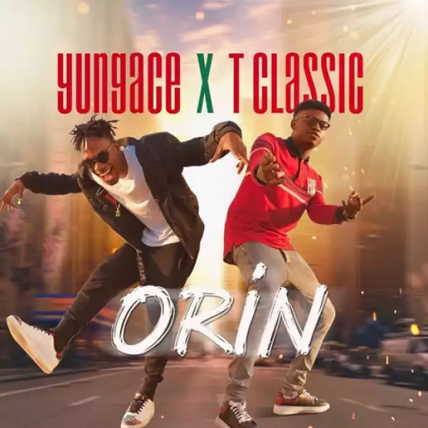 YungAce - Orin ft. T Classic